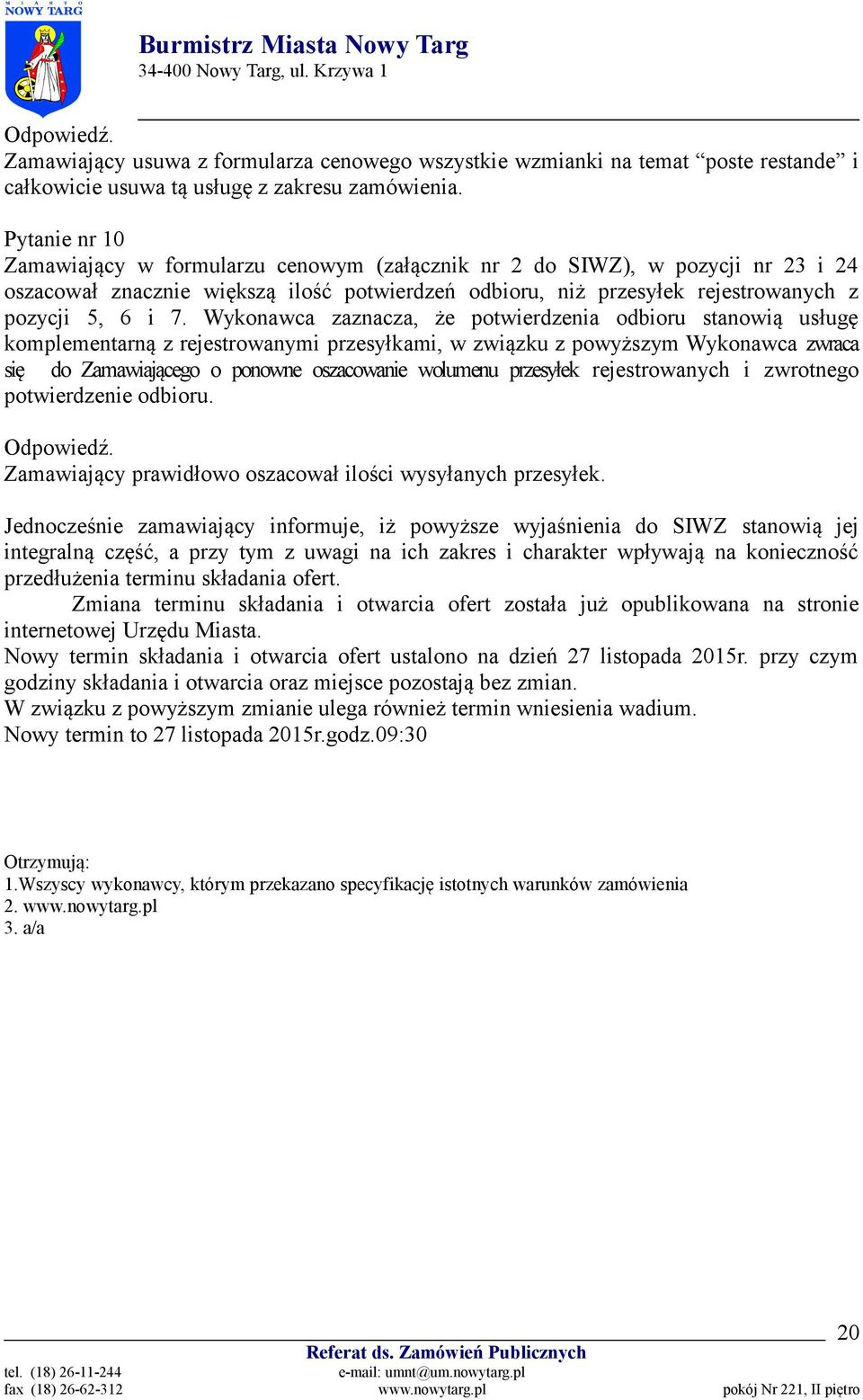 Wykonawca zaznacza, że potwierdzenia odbioru stanowią usługę komplementarną z rejestrowanymi przesyłkami, w związku z powyższym Wykonawca zwraca się do Zamawiającego o ponowne oszacowanie wolumenu