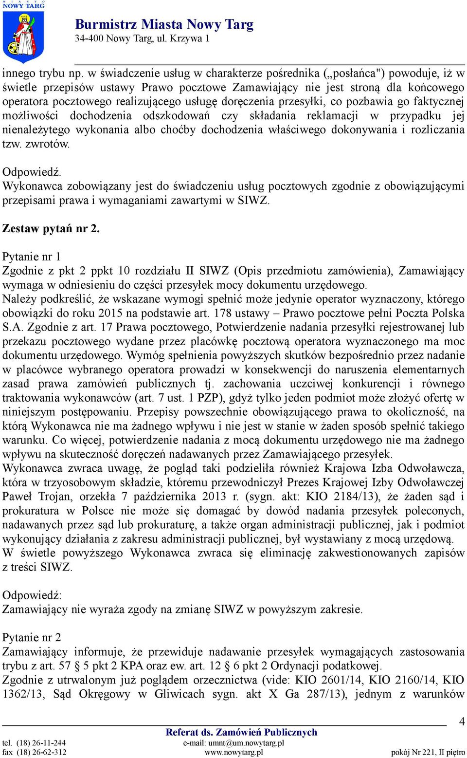 doręczenia przesyłki, co pozbawia go faktycznej możliwości dochodzenia odszkodowań czy składania reklamacji w przypadku jej nienależytego wykonania albo choćby dochodzenia właściwego dokonywania i