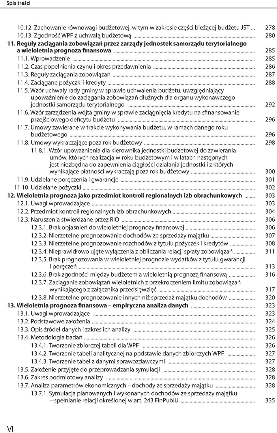 .. 286 11.3. Reguły zaciągania zobowiązań... 287 11.4. Zaciągane pożyczki i kredyty... 288 11.5.