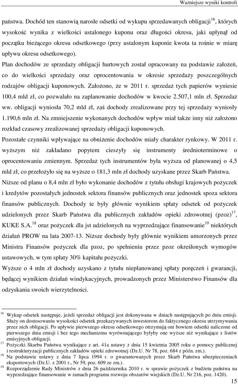 odsetkowego (przy ustalonym kuponie kwota ta rośnie w miarę upływu okresu odsetkowego).