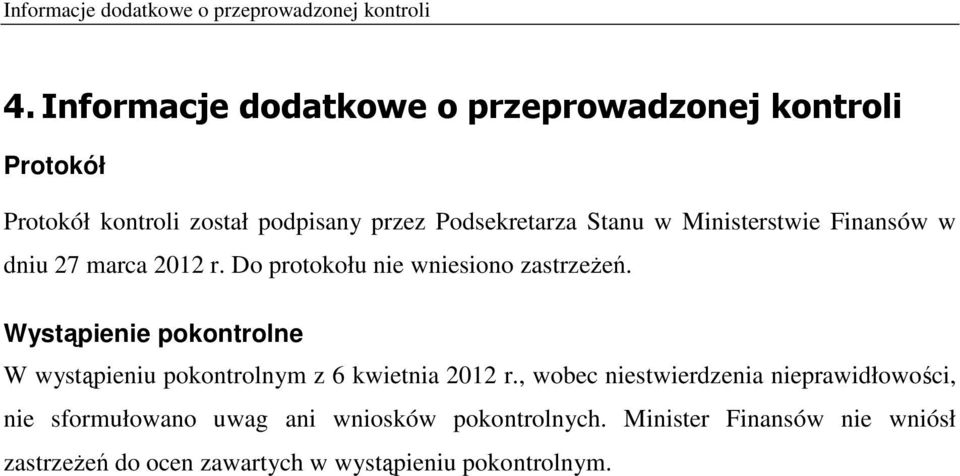 Ministerstwie Finansów w dniu 27 marca 2012 r. Do protokołu nie wniesiono zastrzeżeń.