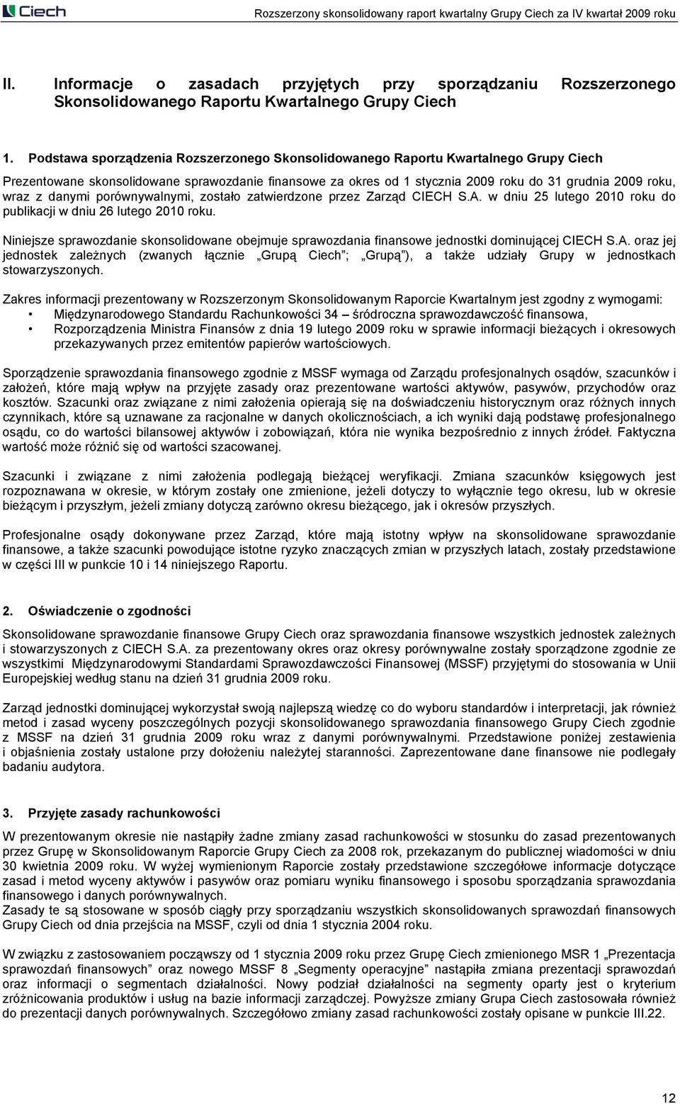 z danymi porównywalnymi, zostało zatwierdzone przez Zarząd CIECH S.A. w dniu 25 lutego 2010 roku do publikacji w dniu 26 lutego 2010 roku.