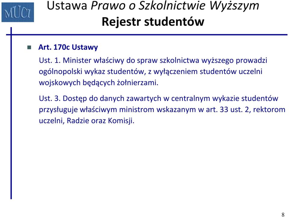 Minister właściwy do spraw szkolnictwa wyższego prowadzi ogólnopolski wykaz studentów, z