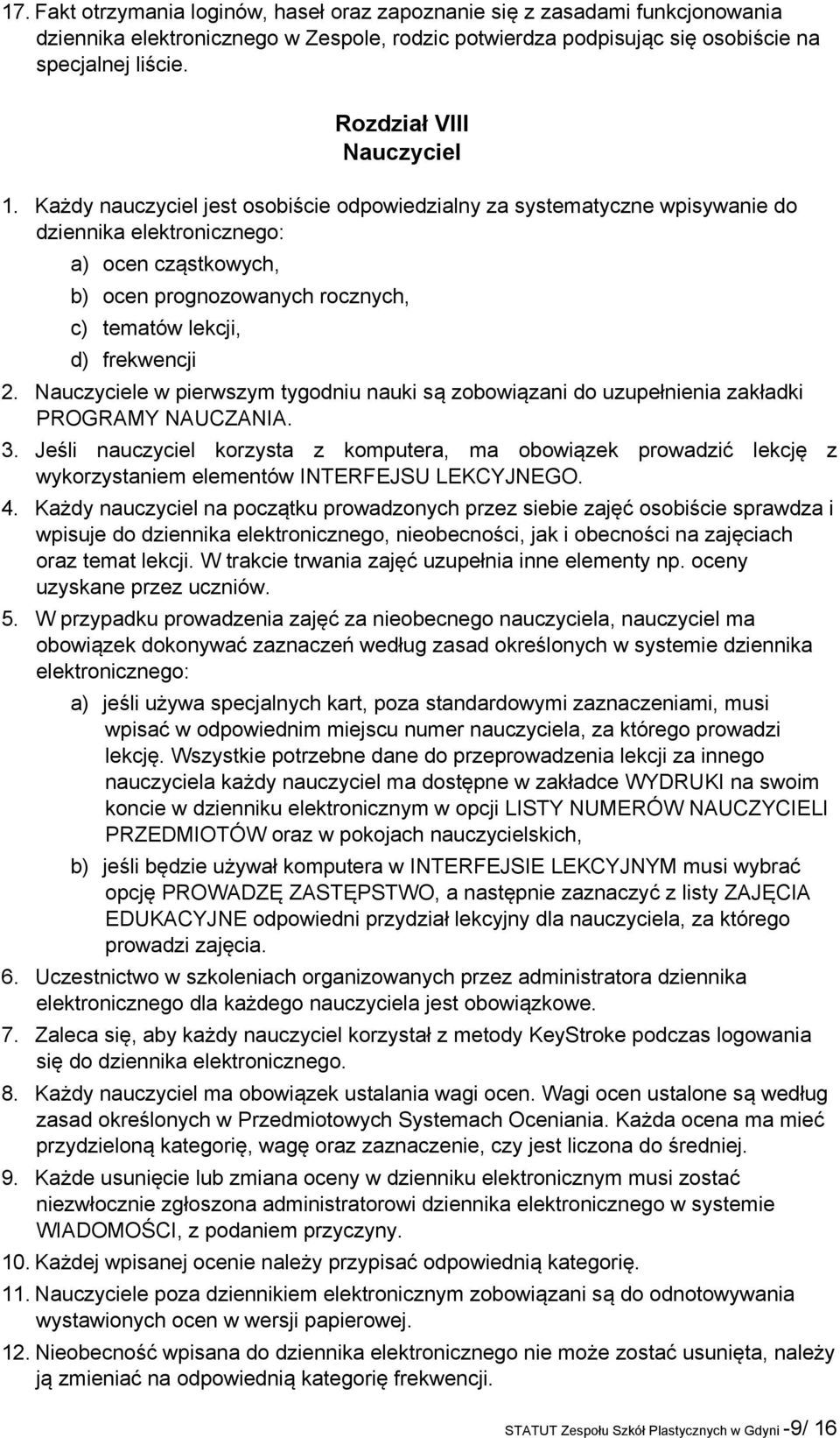 lekcji, d) frekwencji 2. Nauczyciele w pierwszym tygodniu nauki są zobowiązani do uzupełnienia zakładki PROGRAMY NAUCZANIA. 3.