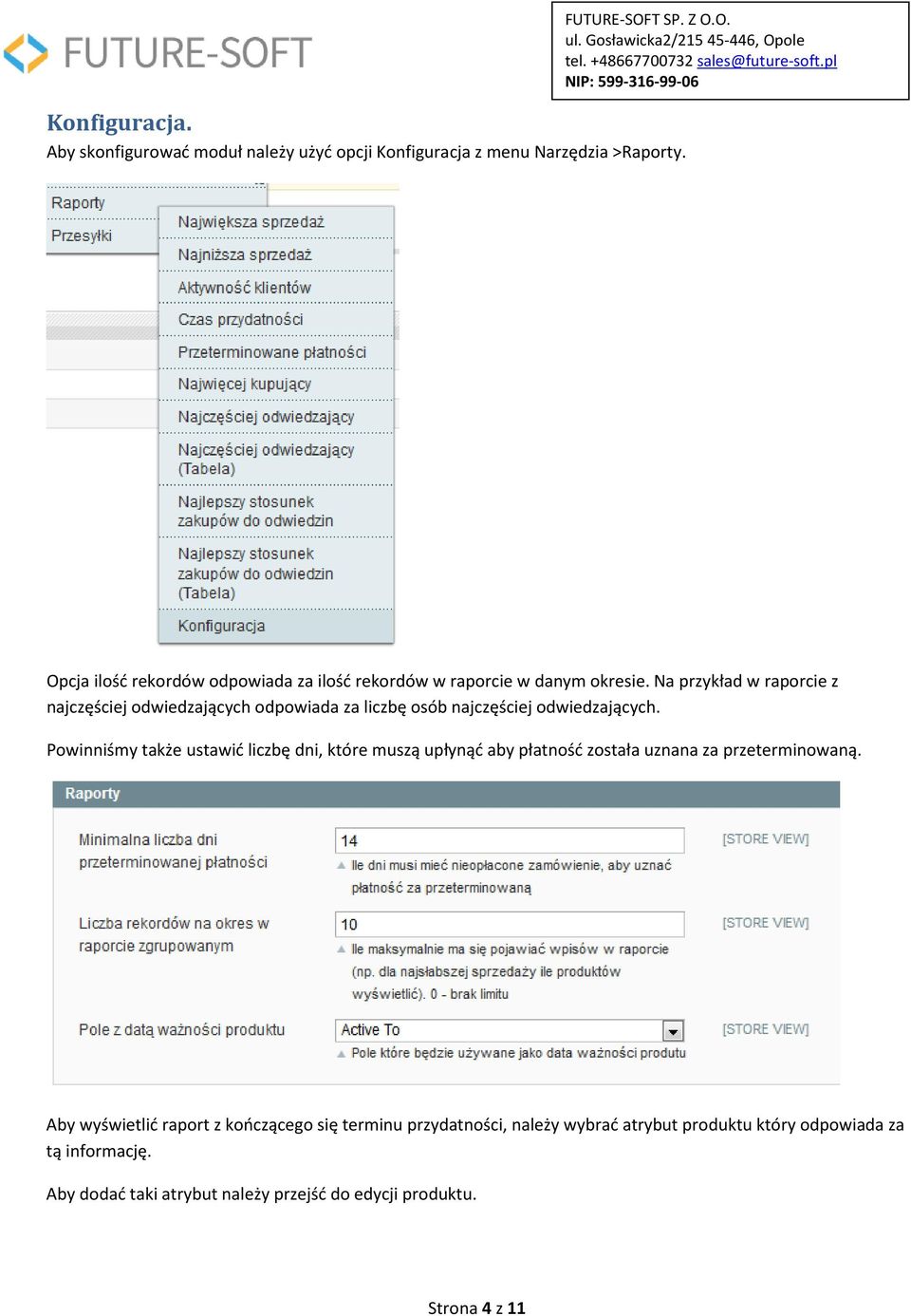 Na przykład w raporcie z najczęściej odwiedzających odpowiada za liczbę osób najczęściej odwiedzających.