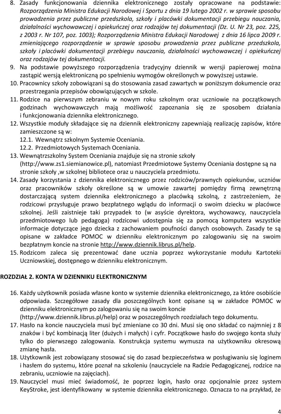 Nr 23, poz. 225, z 2003 r. Nr 107, poz. 1003); Rozporządzenia Ministra Edukacji Narodowej z dnia 16 lipca 2009 r.