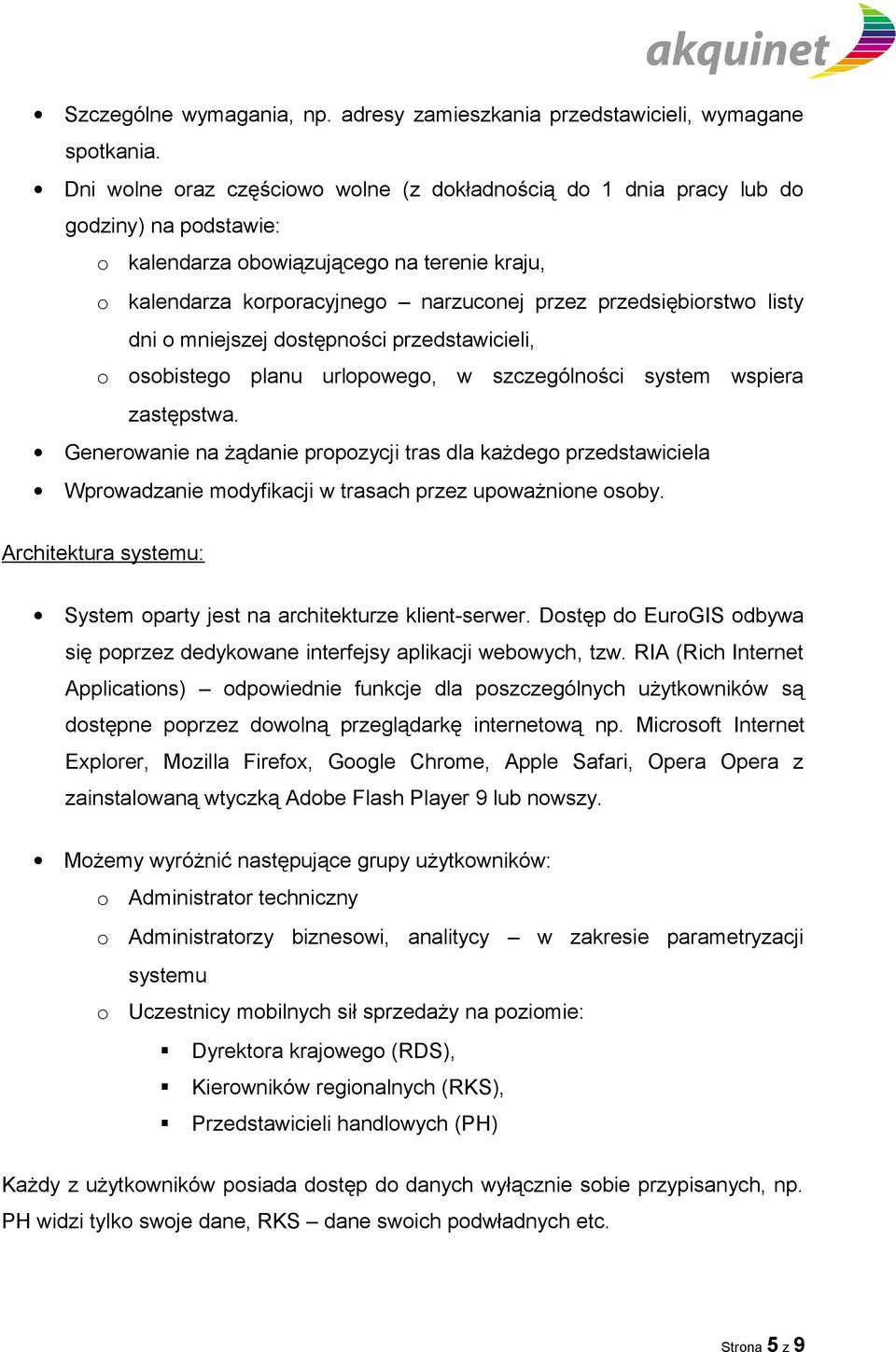 przedsiębiorstwo listy dni o mniejszej dostępności przedstawicieli, o osobistego planu urlopowego, w szczególności system wspiera zastępstwa.