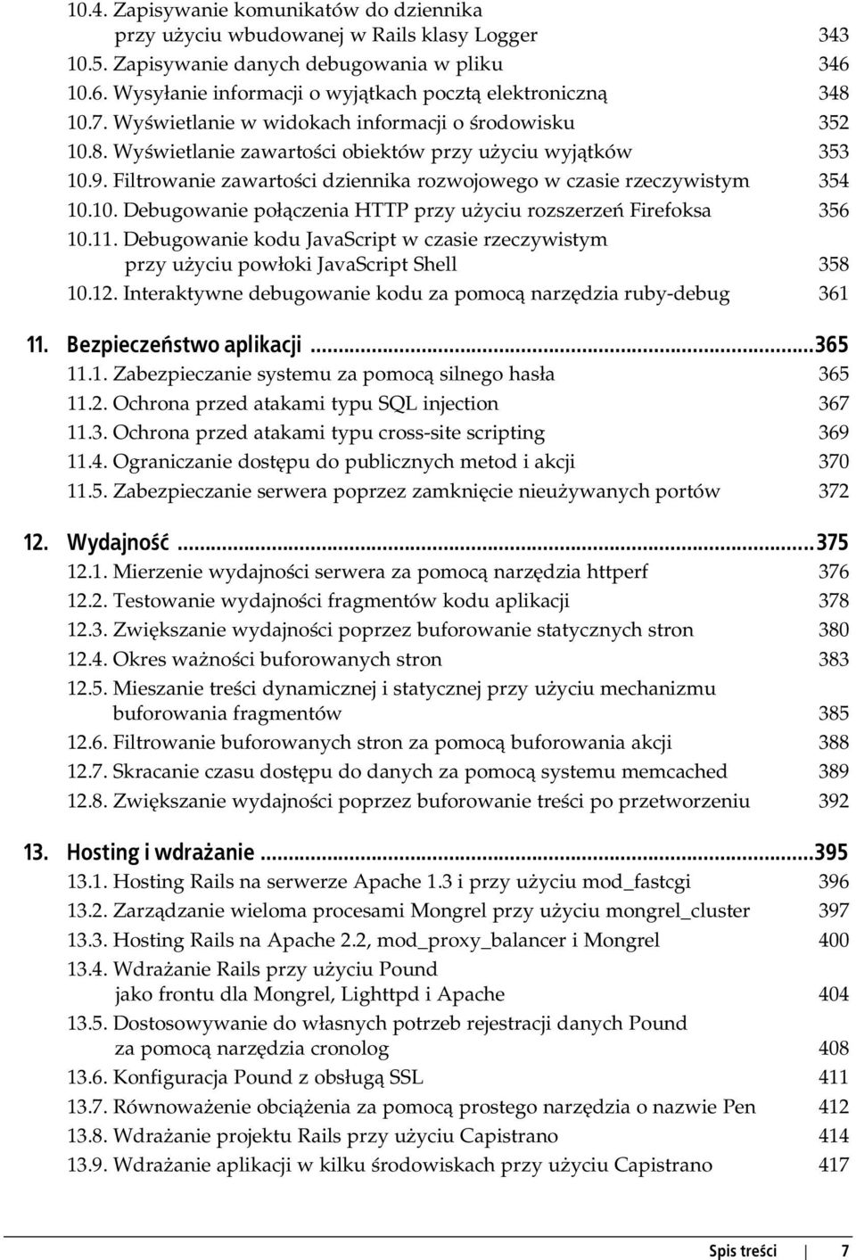 Filtrowanie zawartości dziennika rozwojowego w czasie rzeczywistym 354 10.10. Debugowanie połączenia HTTP przy użyciu rozszerzeń Firefoksa 356 10.11.