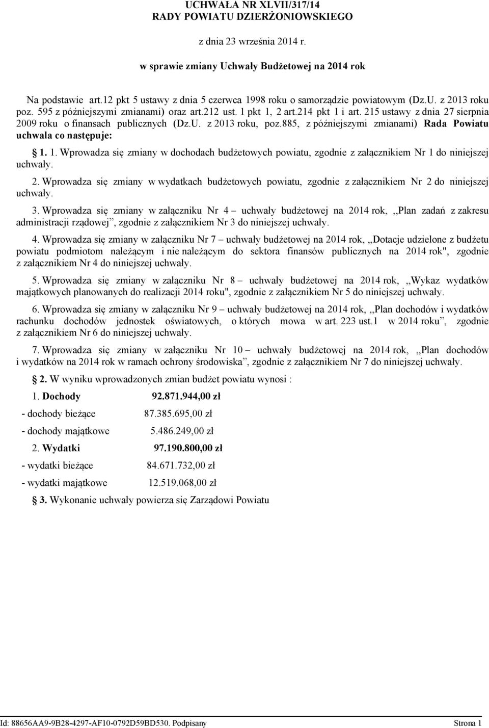 215 ustawy z dnia 27 sierpnia 2009 roku o finansach publicznych (Dz.U. z 2013 roku, poz.885, z późniejszymi zmianami) Rada Powiatu uchwala co następuje: 1.