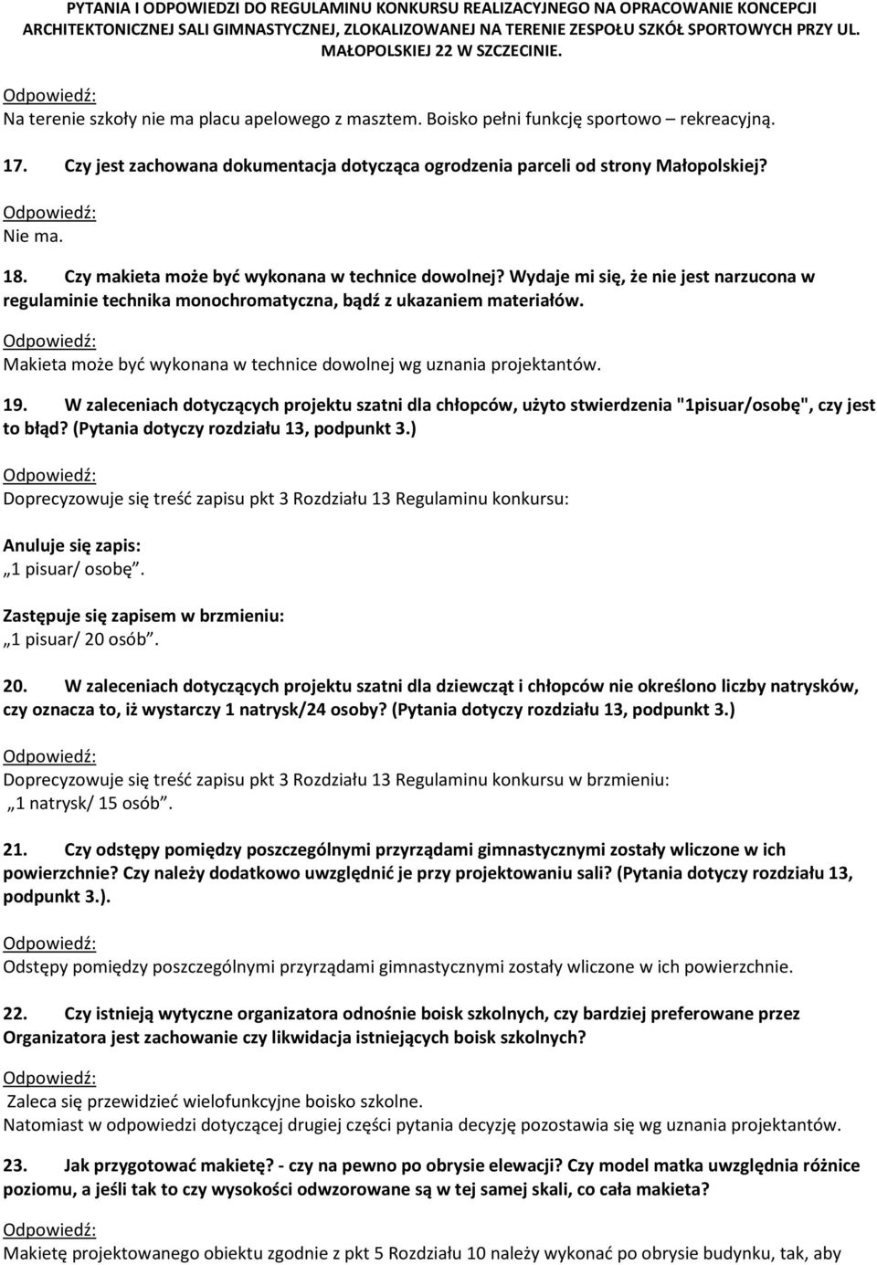 Makieta może być wykonana w technice dowolnej wg uznania projektantów. 19. W zaleceniach dotyczących projektu szatni dla chłopców, użyto stwierdzenia "1pisuar/osobę", czy jest to błąd?