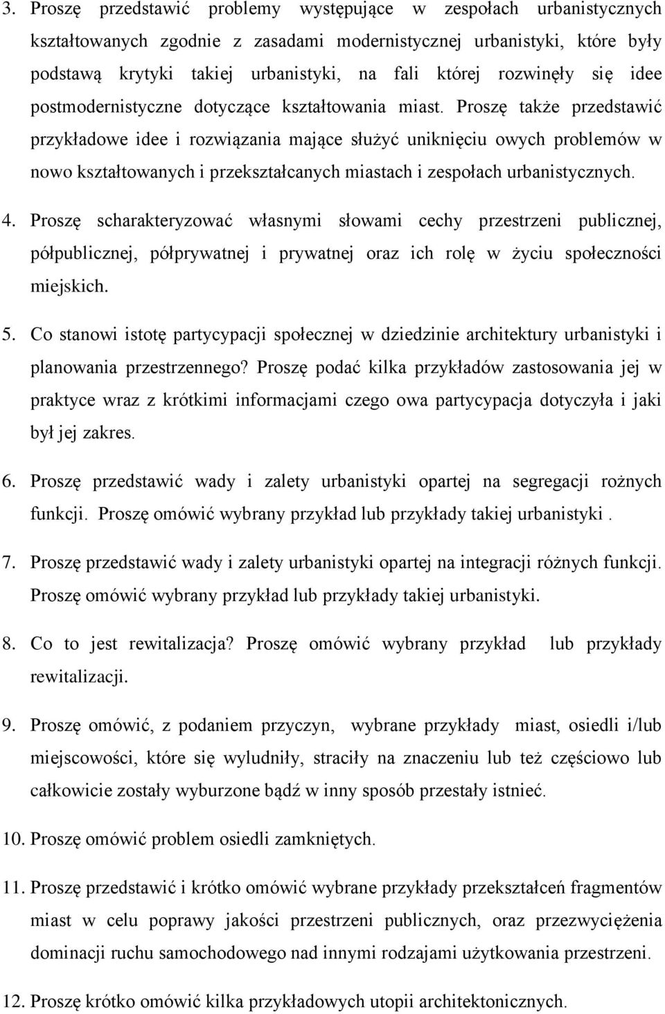 Proszę także przedstawić przykładowe idee i rozwiązania mające służyć uniknięciu owych problemów w nowo kształtowanych i przekształcanych miastach i zespołach urbanistycznych. 4.