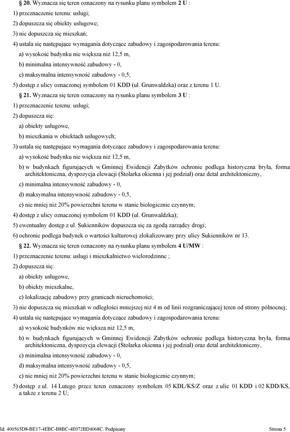 oznaczonej symbolem 01 KDD (ul. Grunwaldzka) oraz z terenu 1 U. 21.