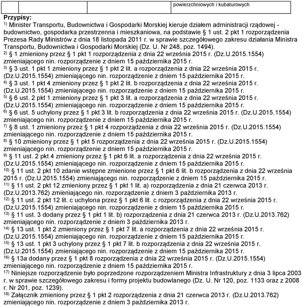 Nr 248, poz. 1494). 2) 1 zmieniony przez 1 pkt 1 rozporządzenia z dnia 22 września 2015 r. (Dz.U.2015.1554) 3) 3 ust. 1 pkt 1 zmieniony przez 1 pkt 2 lit. a rozporządzenia z dnia 22 września 2015 r.