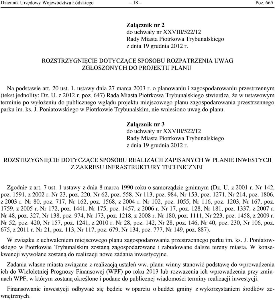 647) Rada Miasta Piotrkowa Trybunalskiego stwierdza, że w ustawowym terminie po wyłożeniu do publicznego wglądu projektu miejscowego planu zagospodarowania przestrzennego parku im. ks. J.