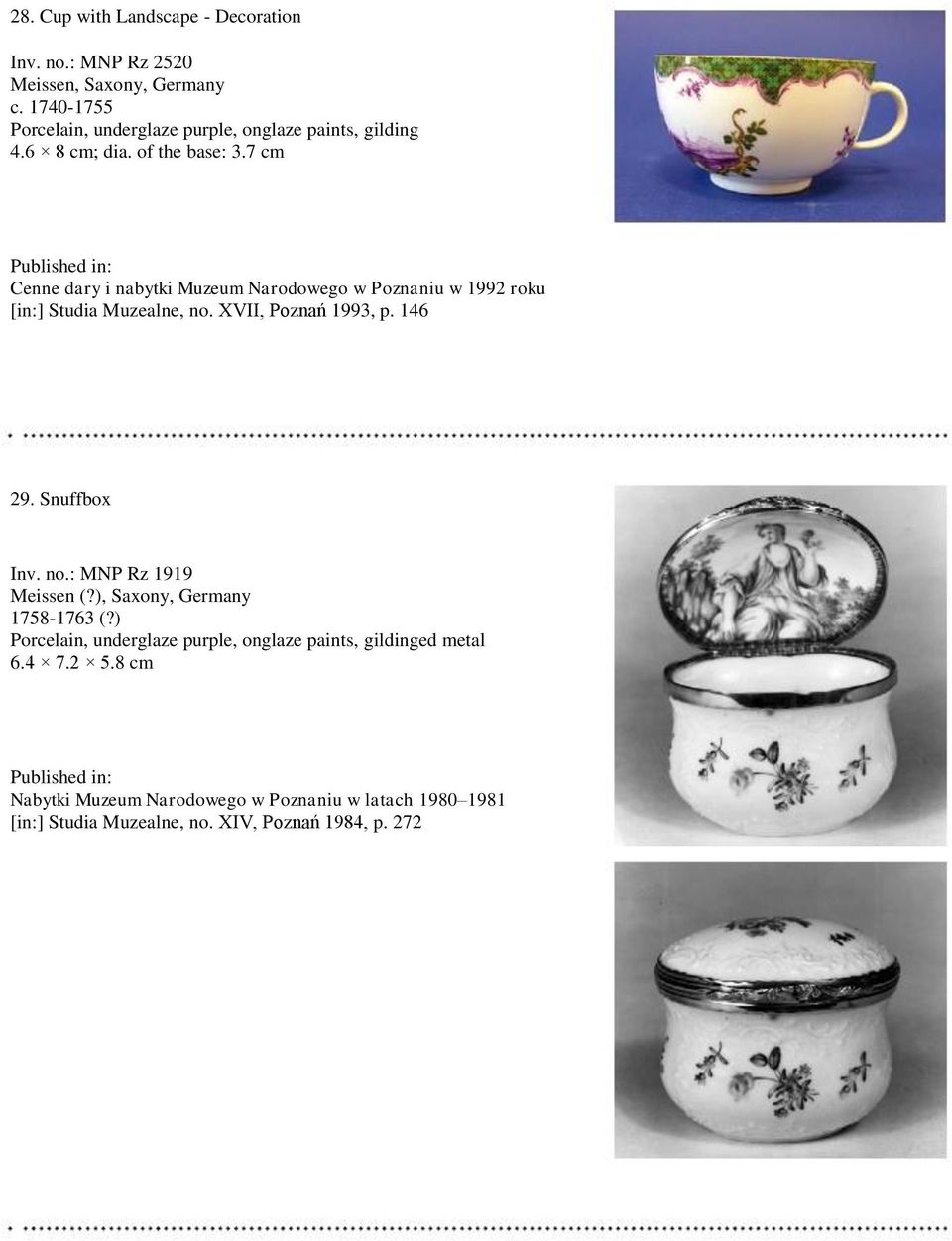 XVII, Poznań 1993, p. 146 29. Snuffbox Inv. no.: MNP Rz 1919 Meissen (?), Saxony, Germany 1758-1763 (?