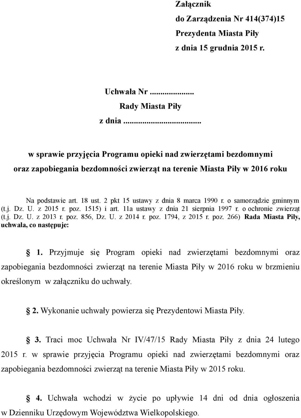 2 pkt 15 ustawy z dnia 8 marca 1990 r. o samorządzie gminnym (t.j. Dz. U. z 2015 r. poz. 1515) i art. 11a ustawy z dnia 21 sierpnia 1997 r. o ochronie zwierząt (t.j. Dz. U. z 2013 r. poz. 856, Dz. U. z 2014 r.