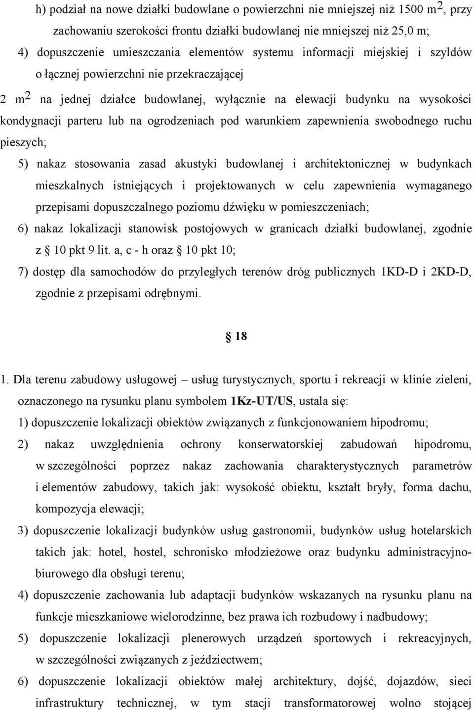 pod warunkiem zapewnienia swobodnego ruchu pieszych; 5) nakaz stosowania zasad akustyki budowlanej i architektonicznej w budynkach mieszkalnych istniejących i projektowanych w celu zapewnienia