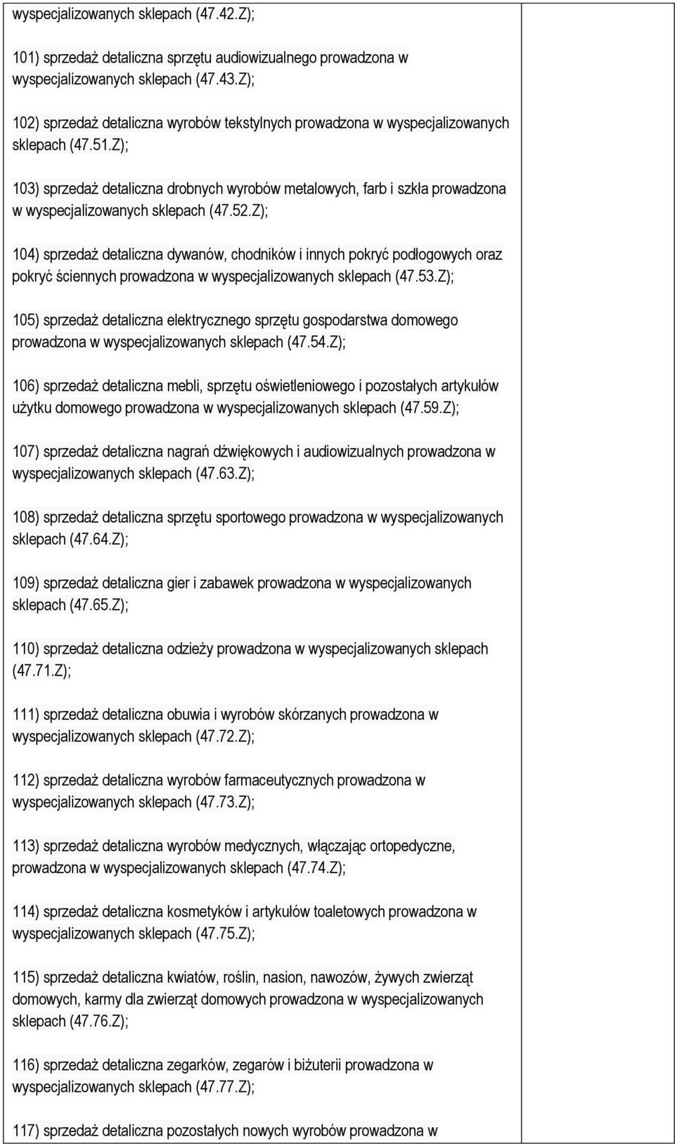 Z); 103) sprzedaż detaliczna drobnych wyrobów metalowych, farb i szkła prowadzona w wyspecjalizowanych sklepach (47.52.