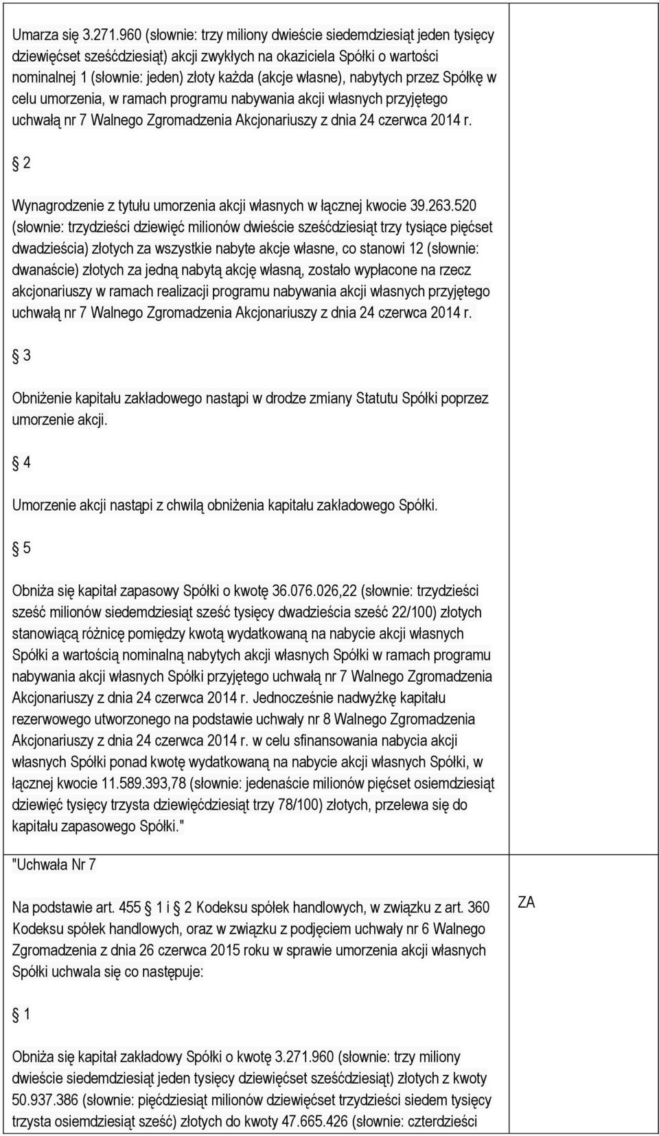 nabytych przez Spółkę w celu umorzenia, w ramach programu nabywania akcji własnych przyjętego uchwałą nr 7 Walnego Zgromadzenia Akcjonariuszy z dnia 24 czerwca 2014 r.