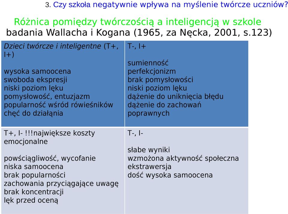 sumienność perfekcjonizm brak pomysłowości niski poziom lęku dążenie do uniknięcia błędu dążenie do zachowań poprawnych T+, I-!