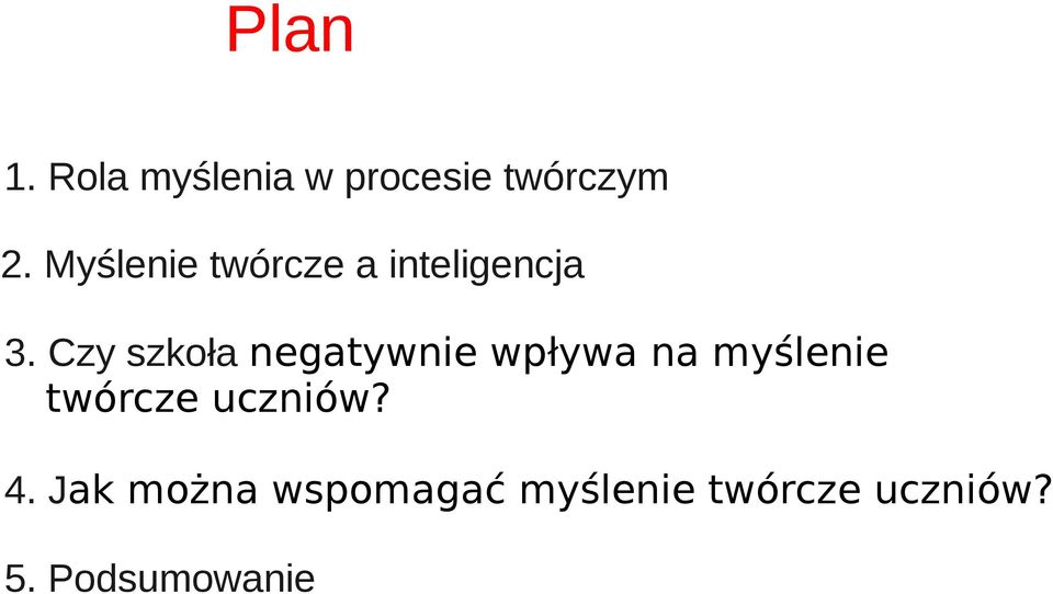 Czy szkoła negatywnie wpływa na myślenie twórcze