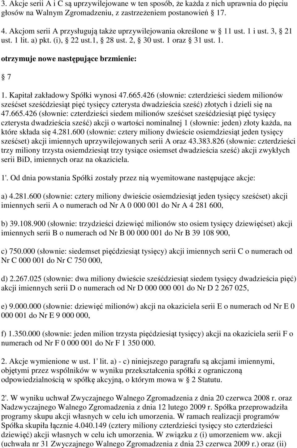 Kapitał zakładowy Spółki wynosi 47.665.