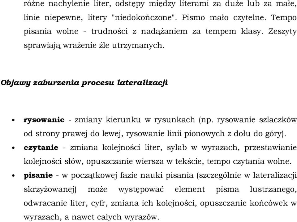 rysowanie szlaczków od strony prawej do lewej, rysowanie linii pionowych z dołu do góry).