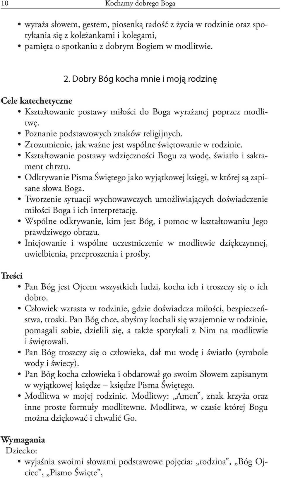 Zrozumienie, jak ważne jest wspólne świętowanie w rodzinie. Kształtowanie postawy wdzięczności Bogu za wodę, światło i sakrament chrztu.