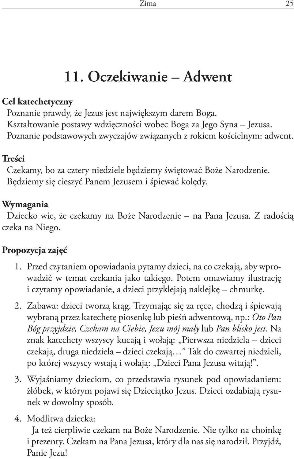 Wymagania Dziecko wie, że czekamy na Boże Narodzenie na Pana Jezusa. Z radością czeka na Niego. Propozycja zajęć 1.