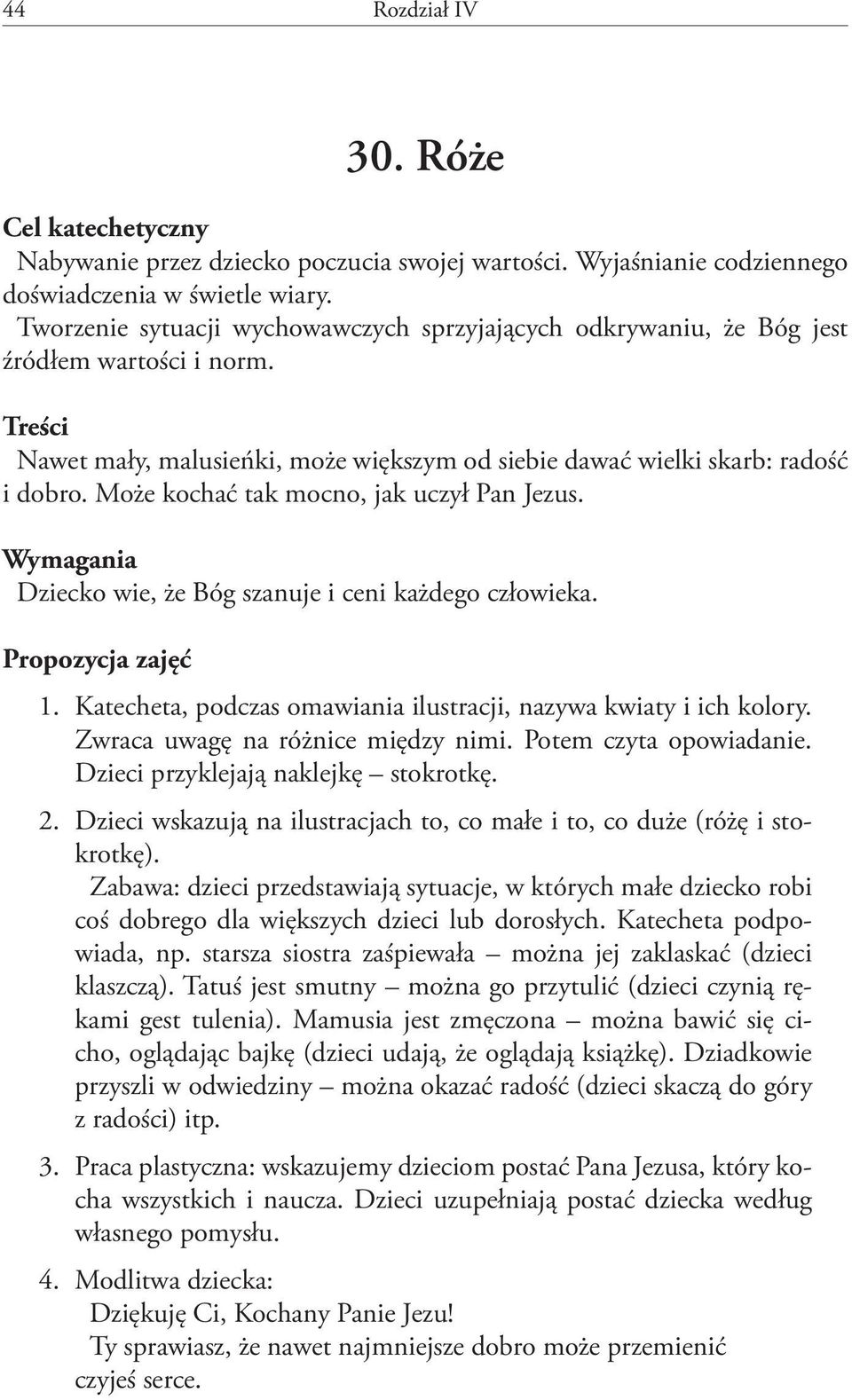 Może kochać tak mocno, jak uczył Pan Jezus. Wymagania Dziecko wie, że Bóg szanuje i ceni każdego człowieka. Propozycja zajęć 1. Katecheta, podczas omawiania ilustracji, nazywa kwiaty i ich kolory.