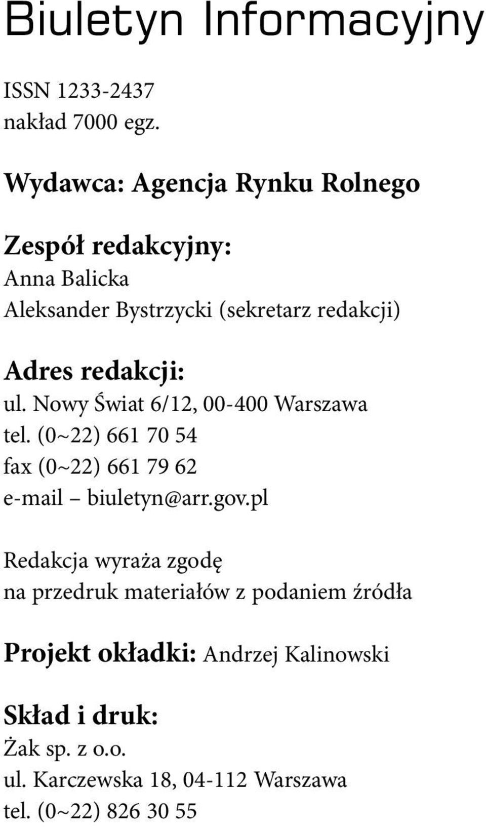 redakcji: ul. Nowy Świat 6/12, 00-400 Warszawa tel. (0~22) 661 70 54 fax (0~22) 661 79 62 e-mail biuletyn@arr.gov.