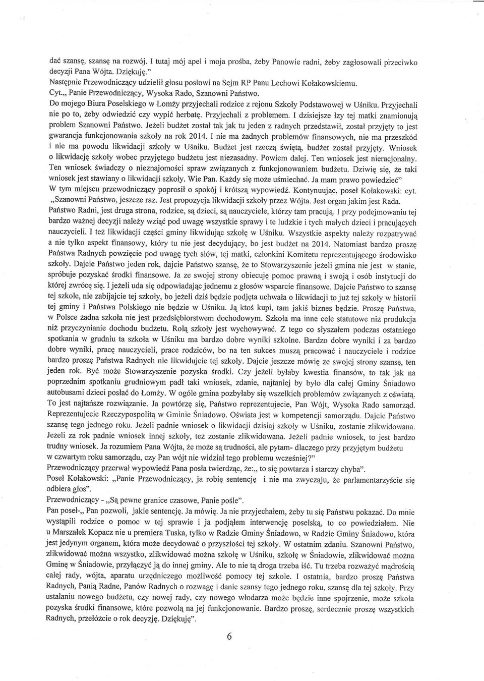,, Panie Frzewodniazqcy, Wysoka R.ado,Szanowni Paristwo. Do mojego Biura Poselskiego w N.om?yprzyjechali rodzice z rejonu Szkoty Podstawowej w U5niku.