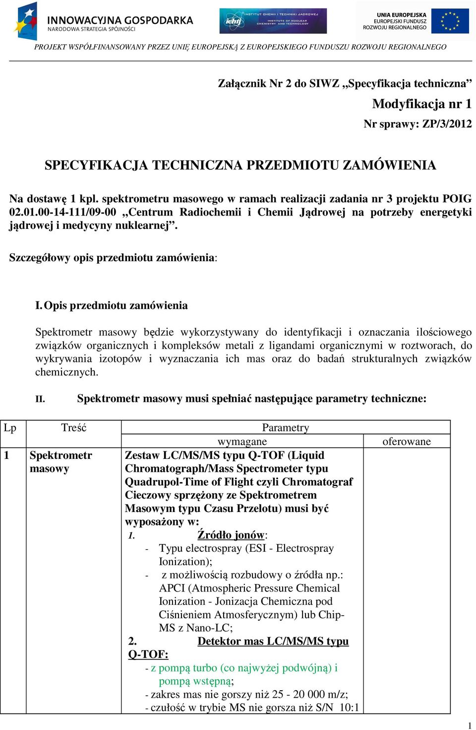 Szczegółowy opis przedmiotu zamówienia: I.