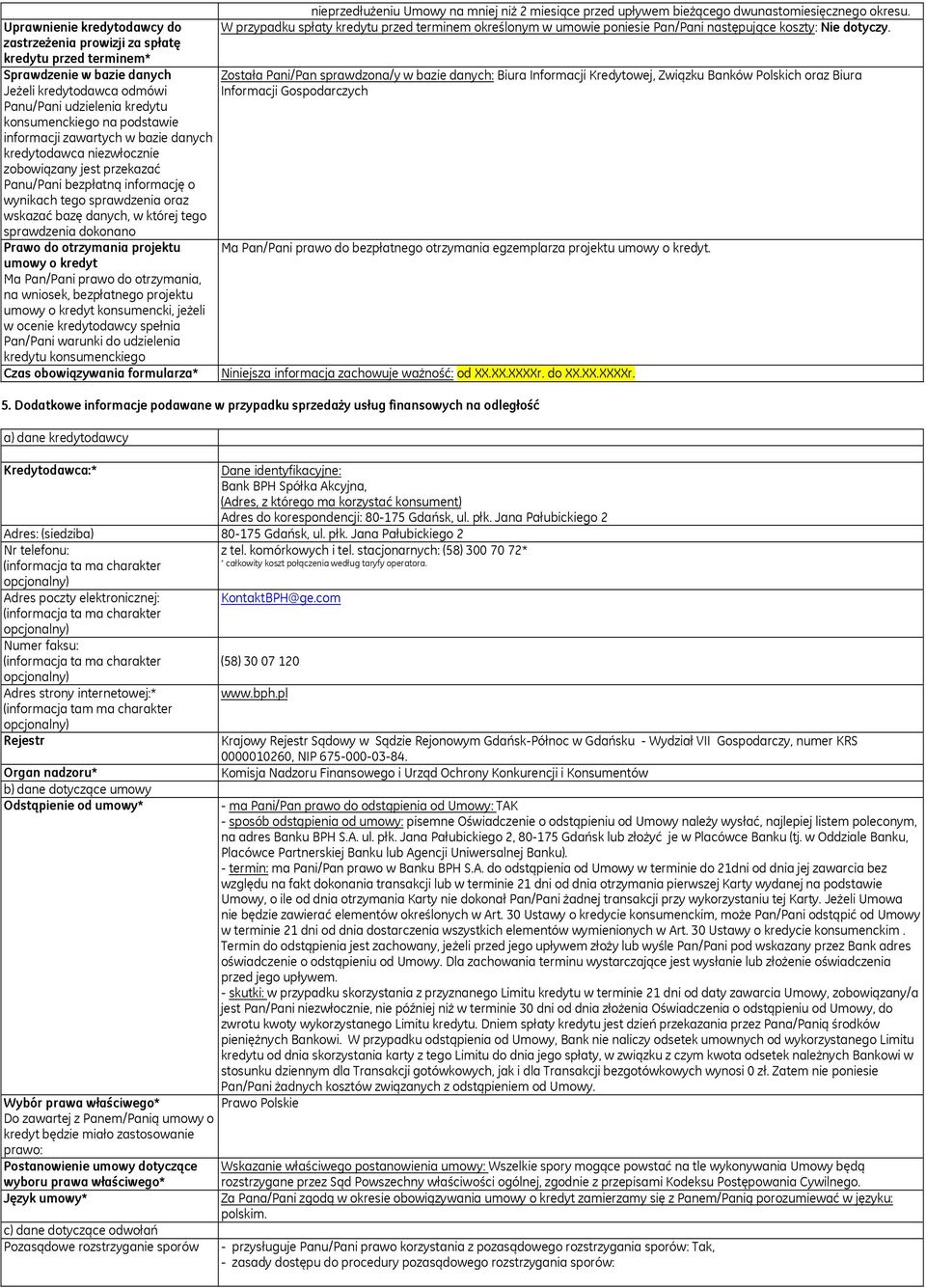 dokonano Prawo do otrzymania projektu umowy o kredyt Ma Pan/Pani prawo do otrzymania, na wniosek, bezpłatnego projektu umowy o kredyt konsumencki, jeżeli w ocenie kredytodawcy spełnia Pan/Pani