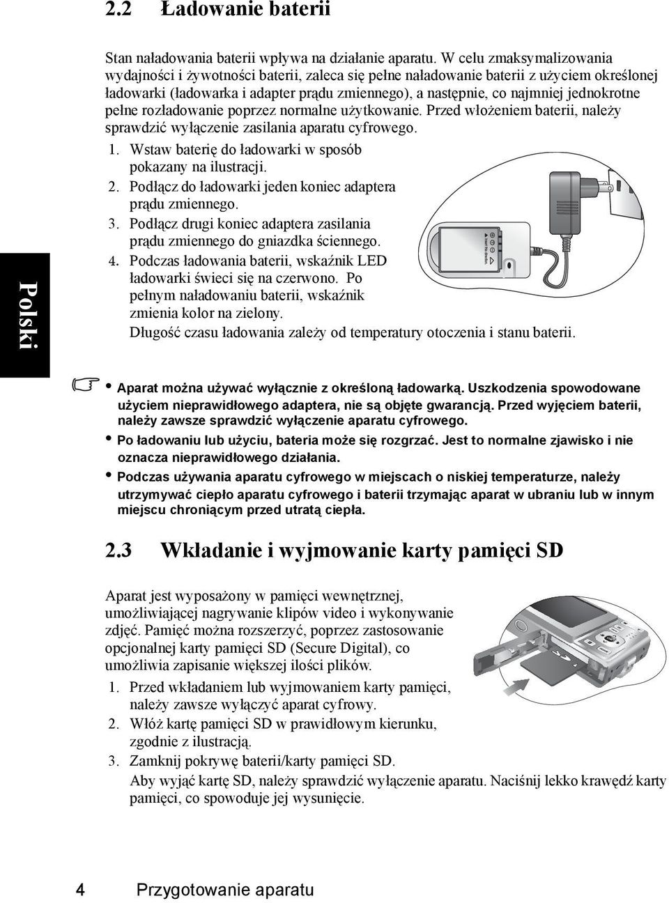 jednokrotne pełne rozładowanie poprzez normalne użytkowanie. Przed włożeniem baterii, należy sprawdzić wyłączenie zasilania aparatu cyfrowego. 1.