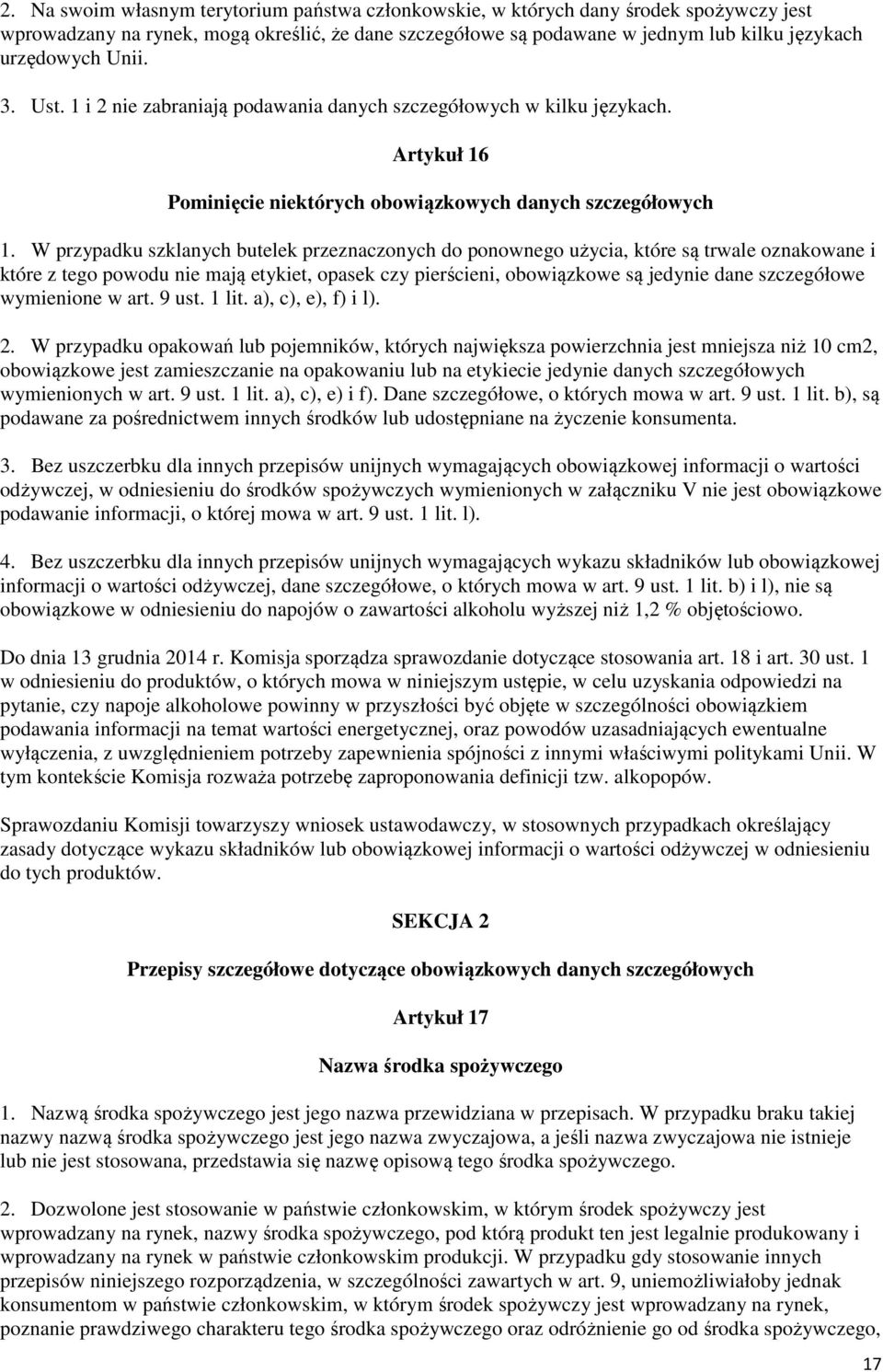 W przypadku szklanych butelek przeznaczonych do ponownego użycia, które są trwale oznakowane i które z tego powodu nie mają etykiet, opasek czy pierścieni, obowiązkowe są jedynie dane szczegółowe