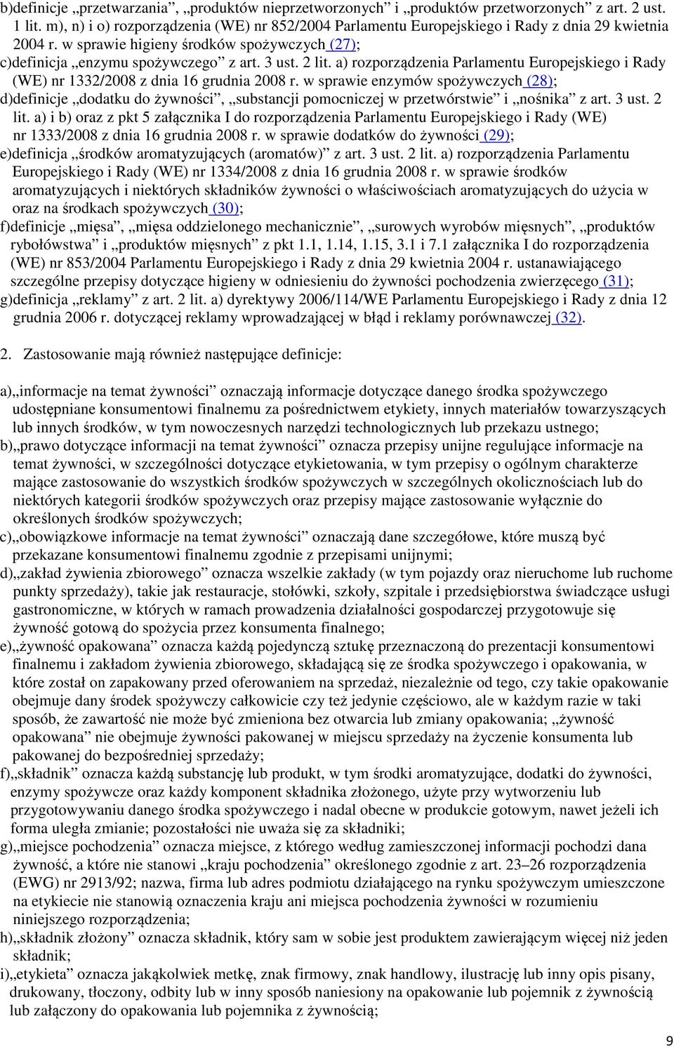 a) rozporządzenia Parlamentu Europejskiego i Rady (WE) nr 1332/2008 z dnia 16 grudnia 2008 r.