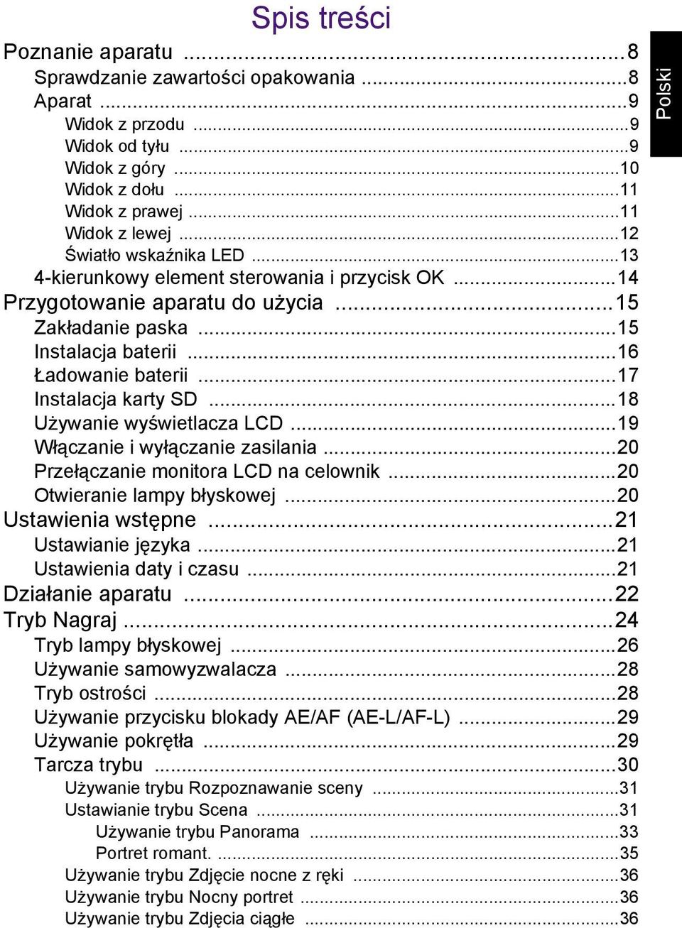 ..17 Instalacja karty SD...18 Używanie wyświetlacza LCD...19 Włączanie i wyłączanie zasilania...20 Przełączanie monitora LCD na celownik...20 Otwieranie lampy błyskowej...20 Ustawienia wstępne.