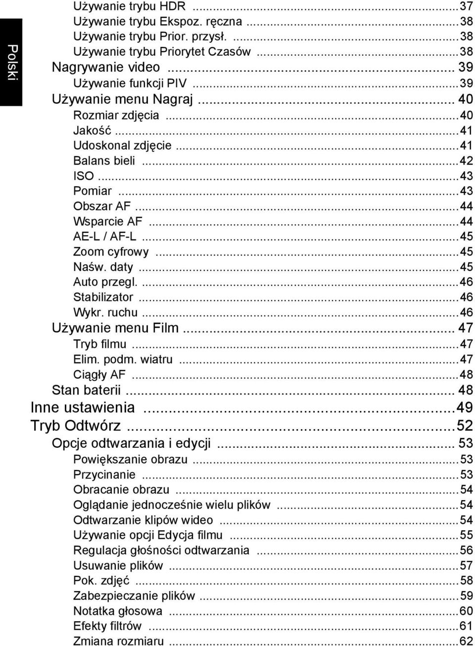 ...46 Stabilizator...46 Wykr. ruchu...46 Używanie menu Film... 47 Tryb filmu...47 Elim. podm. wiatru...47 Ciągły AF...48 Stan baterii... 48 Inne ustawienia...49 Tryb Odtwórz.