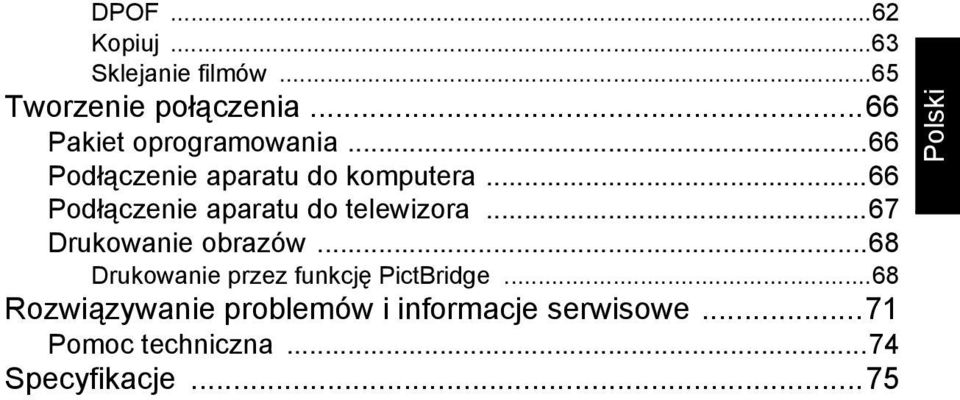 ..66 Podłączenie aparatu do telewizora...67 Drukowanie obrazów.