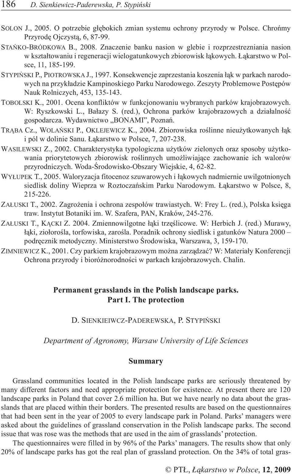 Konsekwencje zaprzestania koszenia ³¹k w parkach narodowych na przyk³adzie Kampinoskiego Parku Narodowego. Zeszyty Problemowe Postêpów Nauk Rolniczych, 453, 135-143. TOBOLSKI K., 2001.