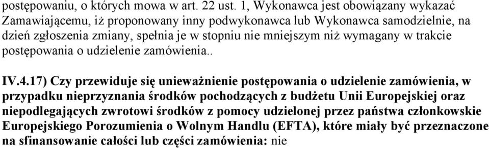 nie mniejszym niż wymagany w trakcie postępowania o udzielenie zamówienia.. IV.4.