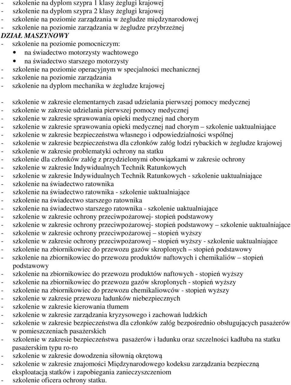 na poziomie zarządzania - szkolenie na dyplom mechanika w żegludze krajowej szkolenie uaktualniające - szkolenie uaktualniające - szkolenie uaktualniające - szkolenie na świadectwo starszego