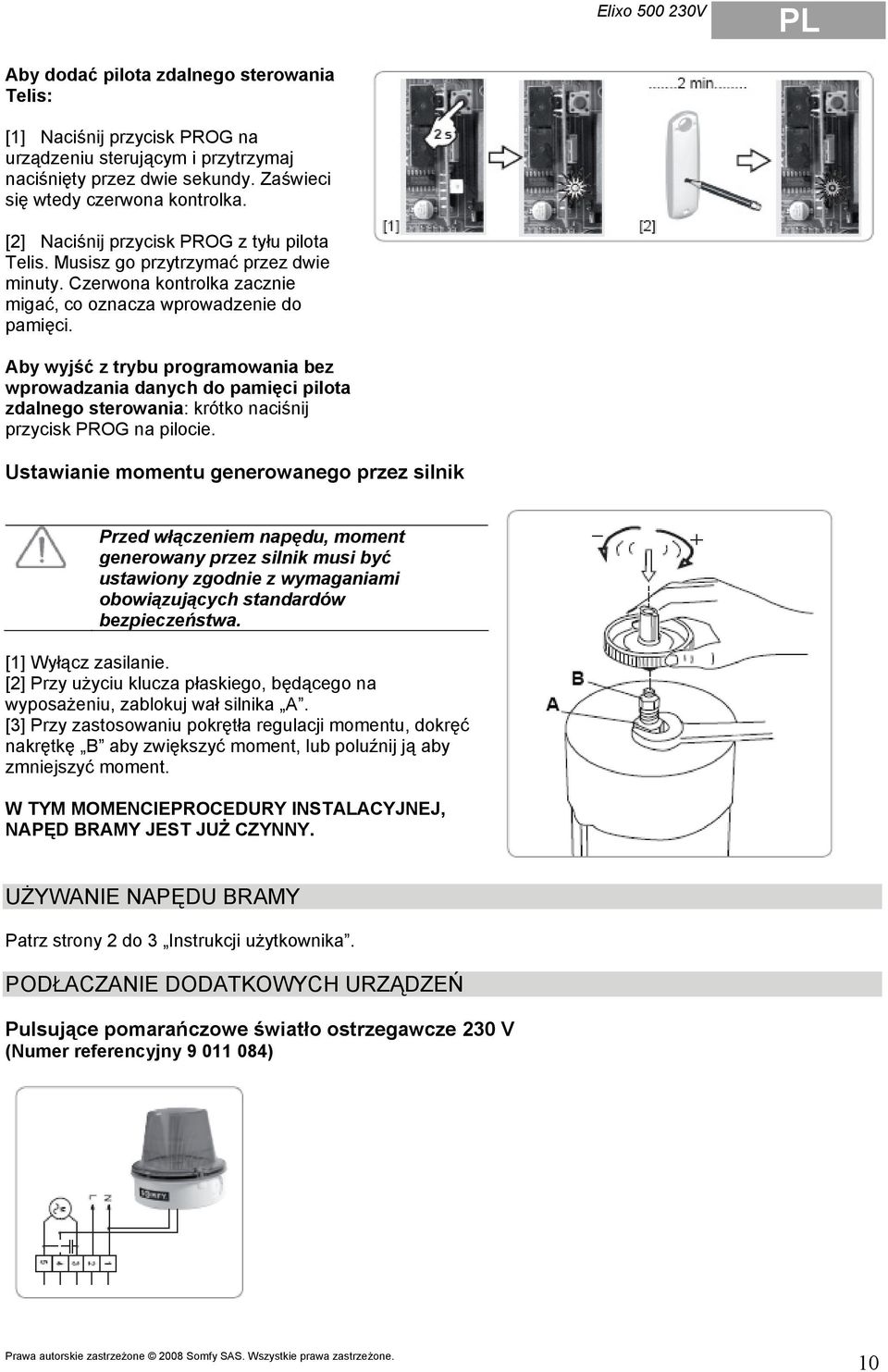 Aby wyjść z trybu programowania bez wprowadzania danych do pamięci pilota zdalnego sterowania: krótko naciśnij przycisk PROG na pilocie.