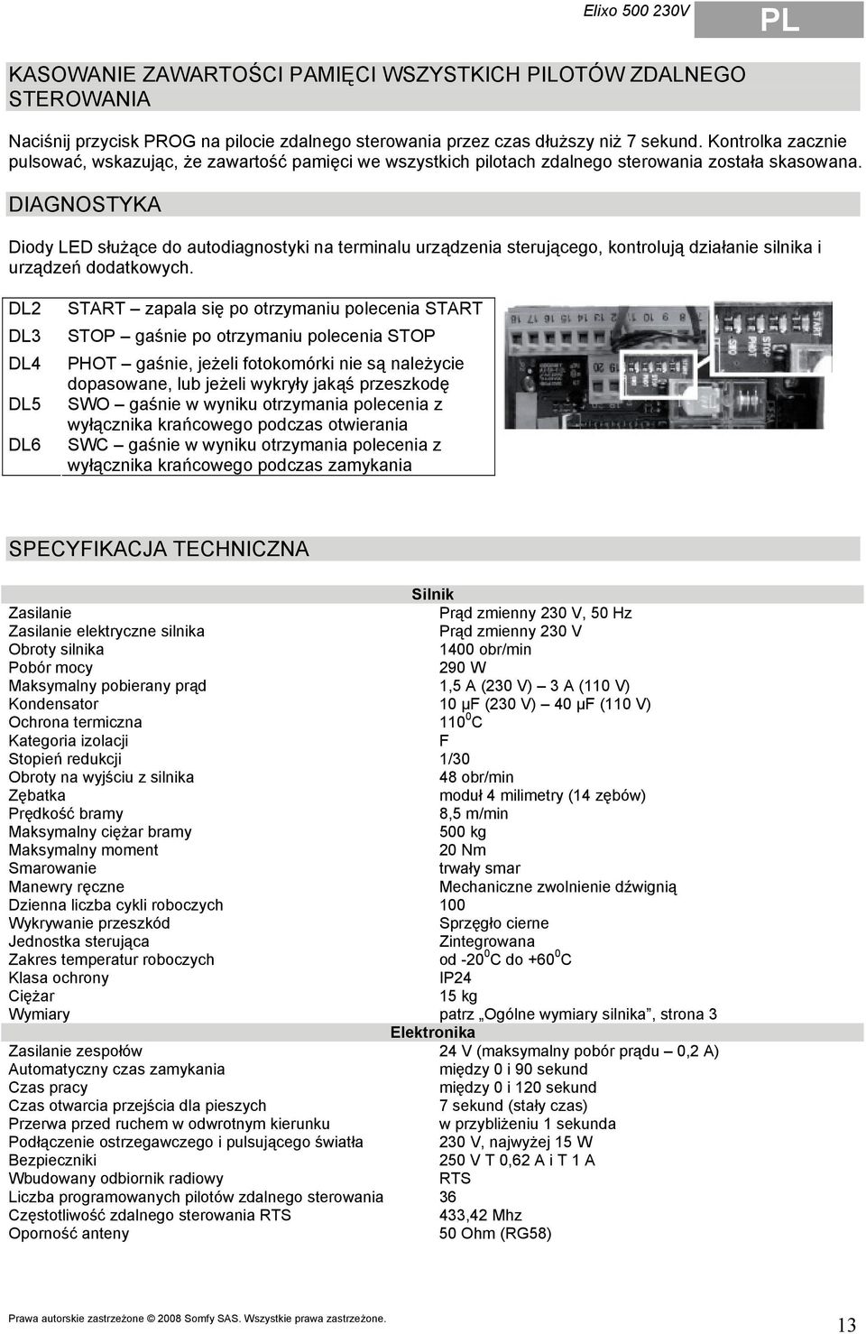 DIAGNOSTYKA Diody LED służące do autodiagnostyki na terminalu urządzenia sterującego, kontrolują działanie silnika i urządzeń dodatkowych.