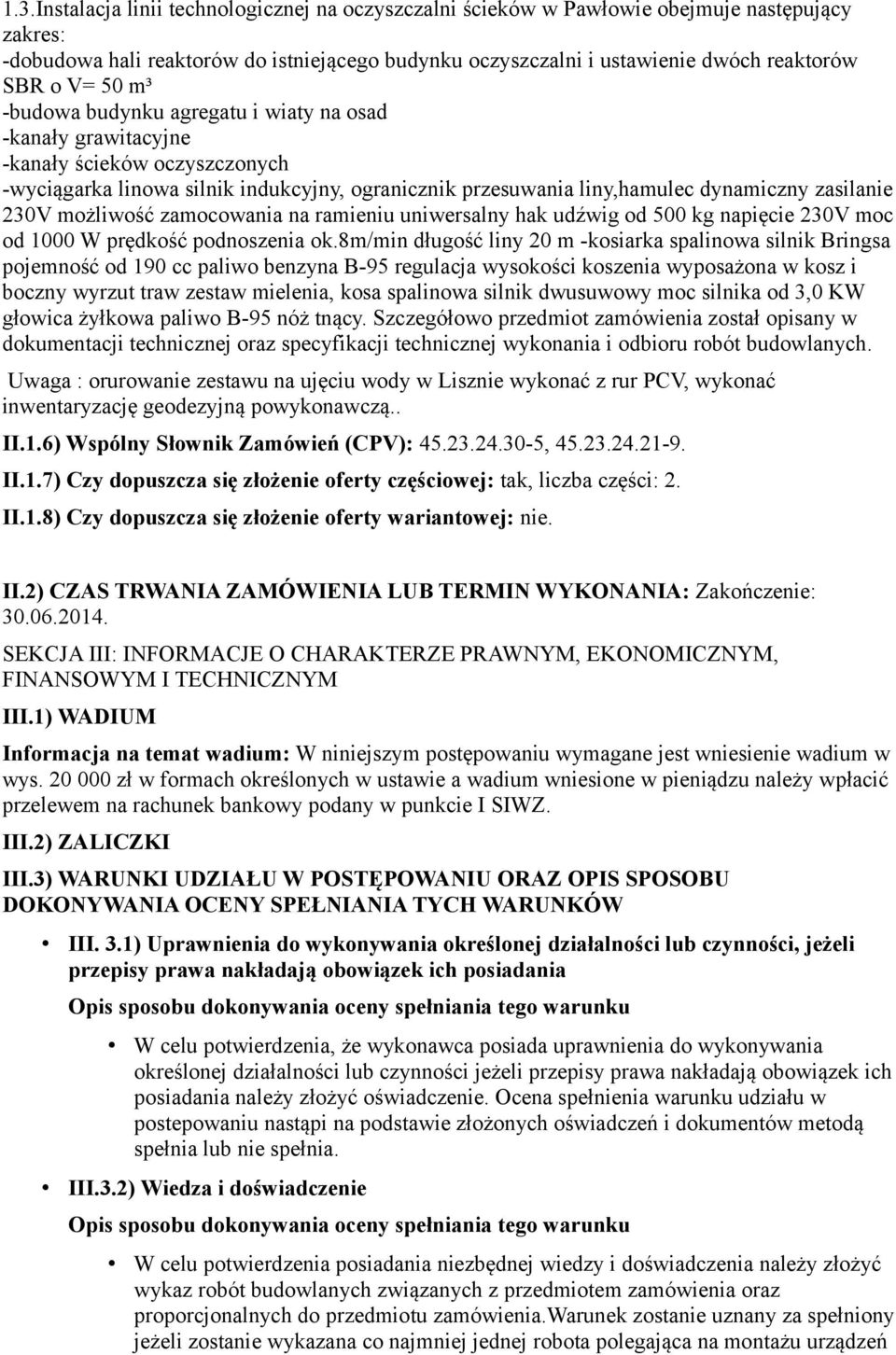 230V możliwość zamocowania na ramieniu uniwersalny hak udźwig od 500 kg napięcie 230V moc od 1000 W prędkość podnoszenia ok.