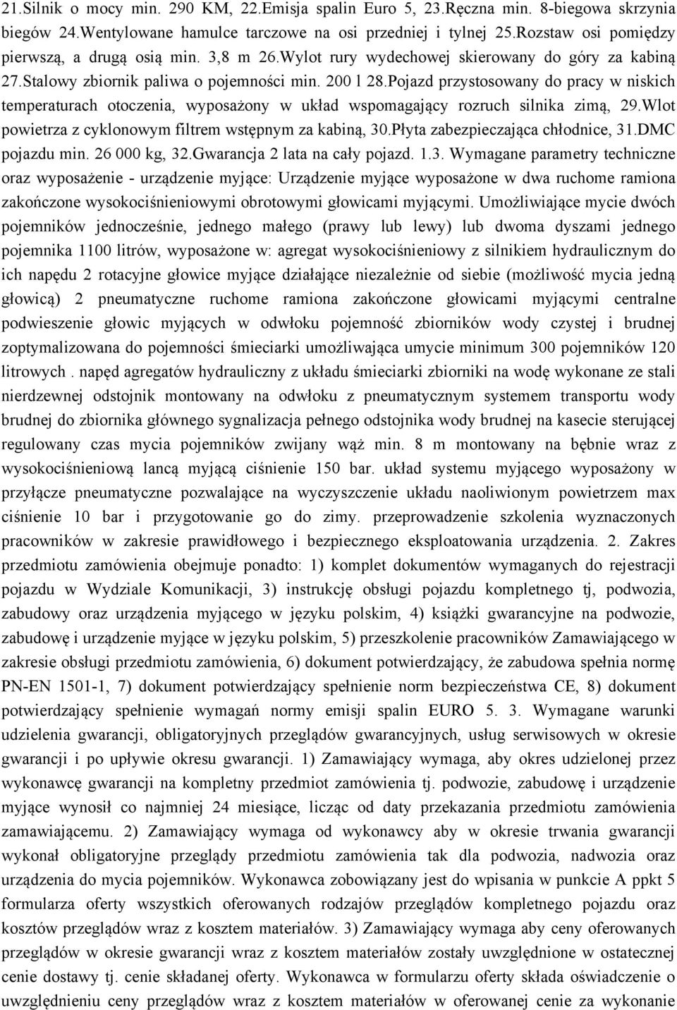 Pojazd przystosowany do pracy w niskich temperaturach otoczenia, wyposażony w układ wspomagający rozruch silnika zimą, 29.Wlot powietrza z cyklonowym filtrem wstępnym za kabiną, 30.