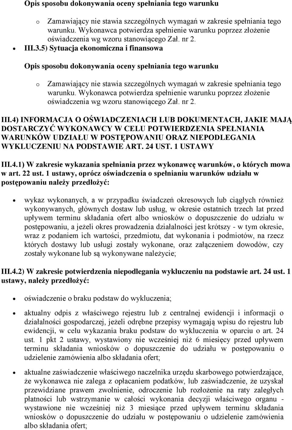 1 USTAWY III.4.1) W zakresie wykazania spełniania przez wykonawcę warunków, o których mowa w art. 22 ust.