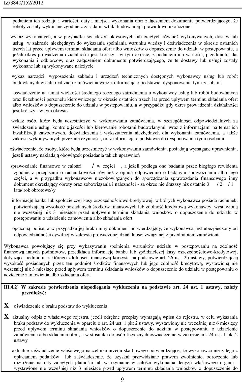 trzech lat przed upływem terminu składania ofert albo wniosków o dopuszczenie do udziału w postępowaniu, a jeżeli okres prowadzenia działalności jest krótszy - w tym okresie, z podaniem ich wartości,