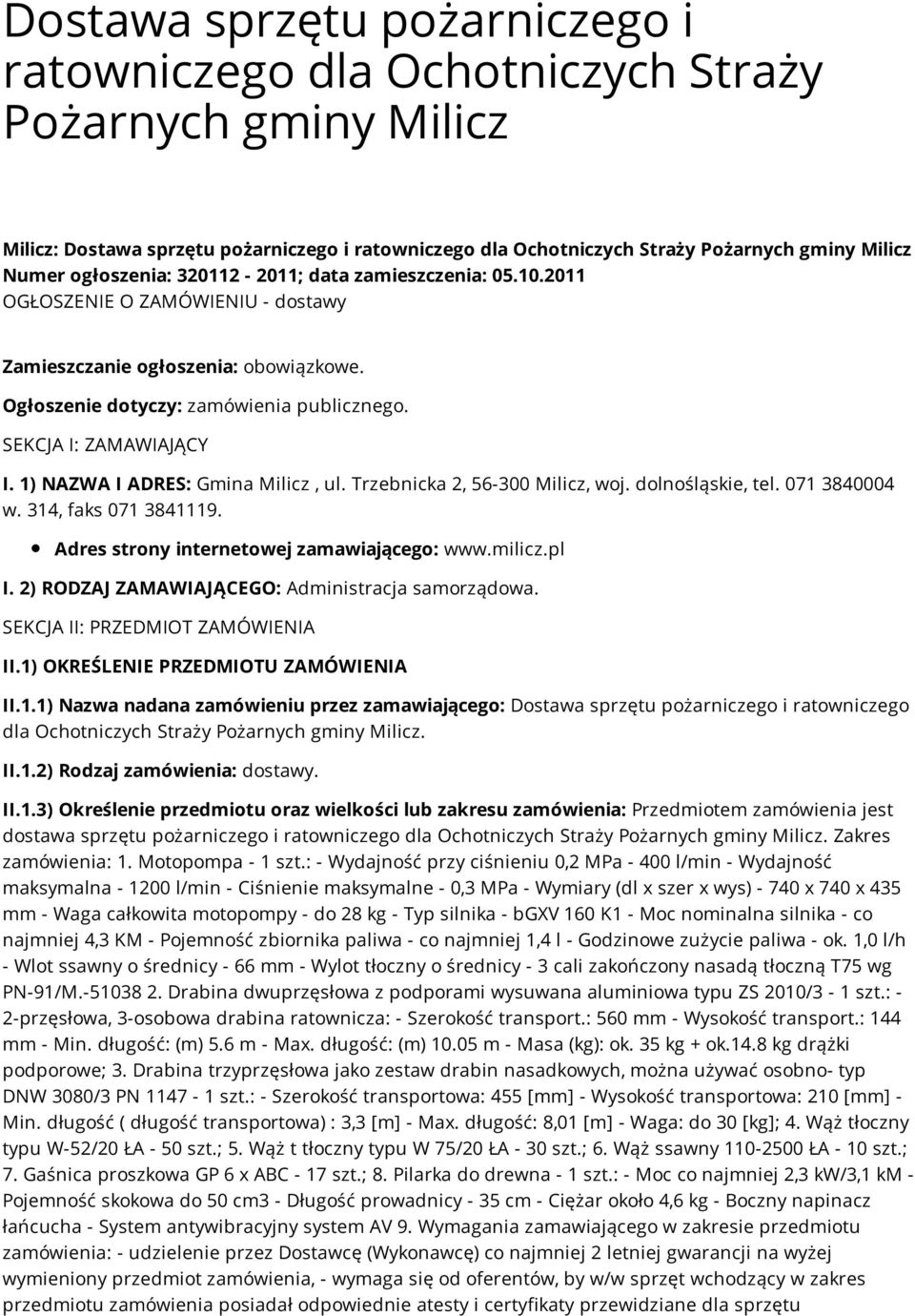 1) NAZWA I ADRES: Gmina Milicz, ul. Trzebnicka 2, 56-300 Milicz, woj. dolnośląskie, tel. 071 3840004 w. 314, faks 071 3841119. Adres strony internetowej zamawiającego: www.milicz.pl I.